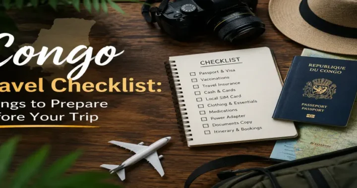 Congo Travel Checklist: Things to Prepare Before Your Trip